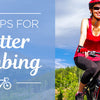 HEAD FOR THE HILLS – TOP CYCLING TIPS FOR BETTER CLIMBING.